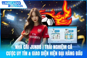 Nhà Cái Jun88 | Trải Nghiệm Cá Cược Uy Tín & Giao Diện Hiện Đại Hàng Đầu