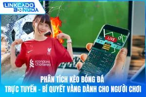 Phân Tích Kèo Bóng Đá Trực Tuyến – Bí Quyết Vàng Dành Cho Người Chơi
