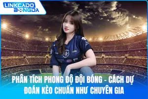 Phân Tích Phong Độ Đội Bóng – Cách Dự Đoán Kèo Chuẩn Như Chuyên Gia