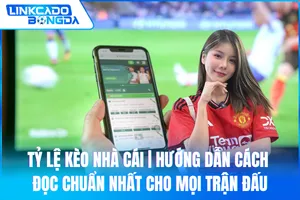 Tỷ Lệ Kèo Nhà Cái | Hướng Dẫn Cách Đọc Chuẩn Nhất Cho Mọi Trận Đấu